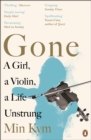 Gone : A Girl, a Violin, a Life Unstrung - Book
