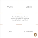 Work Clean : The Life-Changing Power of Mise-En-Place to Organize Your Life, Work and Mind - eAudiobook
