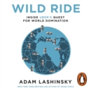 Wild Ride : Inside Uber's Quest for World Domination - eAudiobook