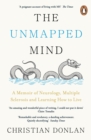 The Unmapped Mind : A Memoir of Neurology, Multiple Sclerosis and Learning How to Live - eBook