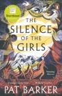 The Silence of the Girls : From the Booker prize-winning author of Regeneration - Book