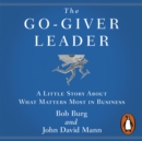 The Go-Giver Leader : A Little Story About What Matters Most in Business - eAudiobook