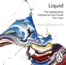 Liquid : The Delightful and Dangerous Substances That Flow Through Our Lives - eAudiobook