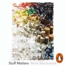 Stuff Matters : The Strange Stories of the Marvellous Materials that Shape Our Man-made World - eAudiobook