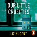 Our Little Cruelties - eAudiobook