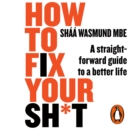 How to Fix Your Sh*t : A Straightforward Guide to a Better Life - eAudiobook