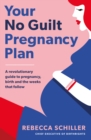 Your No Guilt Pregnancy Plan : A revolutionary guide to pregnancy, birth and the weeks that follow - eAudiobook