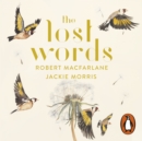 The Lost Words : Rediscover our natural world with this spellbinding Christmas gift - eAudiobook