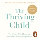 The Thriving Child : The Science Behind Reducing Stress and Nurturing Independence - eAudiobook