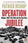 Operation Jubilee : Dieppe, 1942: The Folly and the Sacrifice - Book