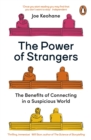 The Power of Strangers : The Benefits of Connecting in a Suspicious World - Book