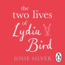 The Two Lives of Lydia Bird : A gorgeously romantic love story for anyone who has ever thought 'What If?' - eAudiobook