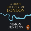 A Short History of London : The Creation of a World Capital - eAudiobook