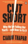 Cut Short : Why we re failing our youth   and how to fix it - eBook