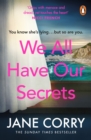 We All Have Our Secrets : The most thought-provoking, gripping novel of the summer - Book