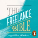 The Freelance Bible : Everything You Need to Go Solo in Any Industry - eAudiobook