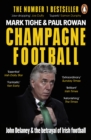 Champagne Football : John Delaney and the Betrayal of Irish Football: The Inside Story - Book