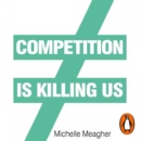 Competition is Killing Us : How Big Business is Harming Our Society and Planet - and What To Do About It - eAudiobook