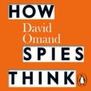 How Spies Think : Ten Lessons in Intelligence - eAudiobook