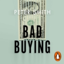 Bad Buying : How organisations waste billions through failures, frauds and f*ck-ups - eAudiobook