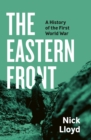 The Eastern Front : A History of the First World War - eBook
