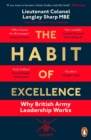The Habit of Excellence : Why British Army Leadership Works - Book