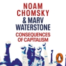Consequences of Capitalism : Manufacturing Discontent and Resistance - eAudiobook
