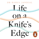 Life on a Knife's Edge : A Brain Surgeon's Reflections on Life, Loss and Survival - eAudiobook