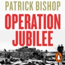 Operation Jubilee : Dieppe, 1942: The Folly and the Sacrifice - eAudiobook