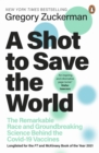 A Shot to Save the World : The Remarkable Race and Ground-Breaking Science Behind the Covid-19 Vaccines - eBook
