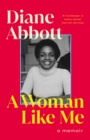 A Woman Like Me : The stunning memoir from the UK's first elected Black female MP - eBook