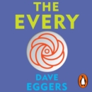 The Every : The electrifying follow up to Sunday Times bestseller The Circle - eAudiobook