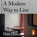 A Modern Way to Live : 5 Design Principles from The Modern House - eAudiobook