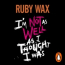 I’m Not as Well as I Thought I Was - eAudiobook
