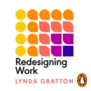Redesigning Work : How to Transform Your Organisation and Make Hybrid Work for Everyone - eAudiobook