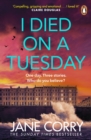 I Died on a Tuesday : The gripping new thriller from the Sunday Times bestselling author - eBook