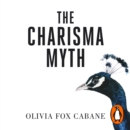 The Charisma Myth : How to Engage, Influence and Motivate People - eAudiobook