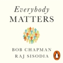 Everybody Matters : The Extraordinary Power of Caring for Your People Like Family - eAudiobook