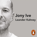 Jony Ive : The Genius Behind Apple's Greatest Products - eAudiobook