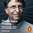 The Bill Gates Problem : Reckoning with the Myth of the Good Billionaire - eAudiobook
