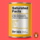 Saturated Facts : A Myth-Busting Guide to Diet and Nutrition in a World of Misinformation - eAudiobook