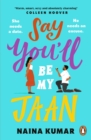 Say You ll Be My Jaan : The USA TODAY bestselling fake engagement romcom of the year - the perfect feel good pick me up! - eBook