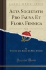ACTA Societatis Pro Fauna Et Flora Fennica, Vol. 12 (Classic Reprint) - Book