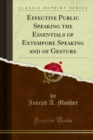 Effective Public Speaking the Essentials of Extempore Speaking and of Gesture - eBook