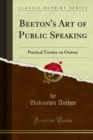 Beeton's Art of Public Speaking : Practical Treatise on Oratory - eBook