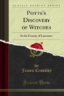 Potts's Discovery of Witches : In the County of Lancaster - eBook