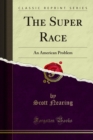 The Super Race : An American Problem - eBook