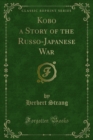 Kobo a Story of the Russo-Japanese War - eBook