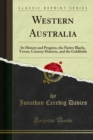 Western Australia : Its History and Progress, the Native Blacks, Towns, Country Districts, and the Goldfields - eBook
