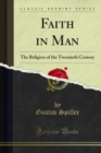 Faith in Man : The Religion of the Twentieth Century - eBook